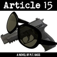 Article 15: Lawyers and Lovers and Guns… - M.T. Bass