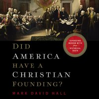 Did America Have a Christian Founding?: Separating Modern Myth from Historical Truth - Mark David Hall