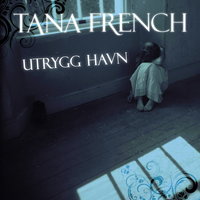 Utrygg havn - Tana French