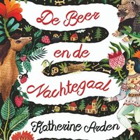 De Beer en de Nachtegaal: een duister en magisch sprookje voor volwassenen - Katherine Arden