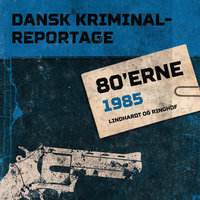 Dansk Kriminalreportage 1985 - Diverse