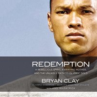 Redemption: A Rebellious Spirit, a Praying Mother, and the Unlikely Path to Olympic Gold - Joel Kilpatrick, Bryan Clay
