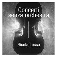 Concerti senza orchestra - Nicola Lecca