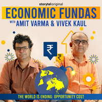 Economic Fundas Episode 3 - The World is Ending: Opportunity Cost - Vivek Kaul, Amit Varma