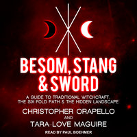 Besom, Stang & Sword: A Guide to Traditional Witchcraft, the Six Fold Path and the Hidden Landscape: A Guide to Traditional Witchcraft, the Six-Fold Path & the Hidden Landscape - Tara-Love Maguire, Christopher Orapello