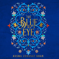 The Blue Eye - Ausma Zehanat Khan