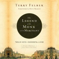 The Legend of the Monk and the Merchant: Twelve Keys to Successful Living - Terry Felber