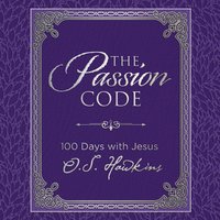 The Passion Code: 100 Days with Jesus - O. S. Hawkins