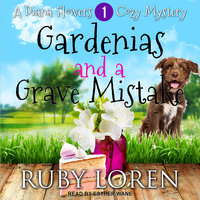 Gardenias and a Grave Mistake - Ruby Loren
