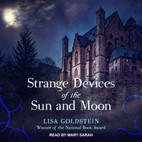 Strange Devices of the Sun and Moon - Lisa Goldstein