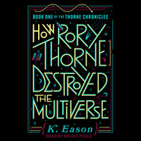 How Rory Thorne Destroyed the Multiverse - K. Eason