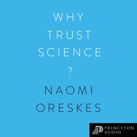 Why Trust Science? - Naomi Oreskes, Stephen Macedo