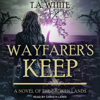 Wayfarer’s Keep - T. A. White