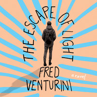The Escape of Light - Fred Venturini