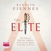 The Elite: The Story of Special Forces – From Ancient Sparta to the Gulf War - Ranulph Fiennes