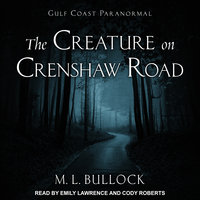 The Creature on Crenshaw Road - M. L. Bullock