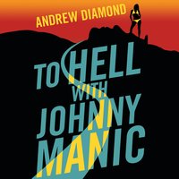 To Hell with Johnny Manic - Andrew Diamond