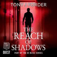 The Reach of Shadows: DI Bliss book 4 - Tony J. Forder