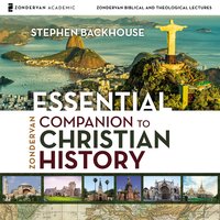 Zondervan Essential Companion to Christian History: Audio Lectures - Stephen Backhouse