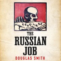 The Russian Job: The Forgotten Story of How America Saved Russia from Famine - Douglas Smith