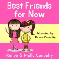 Best Friends for Now - Renee Conoulty, Molly Conoulty