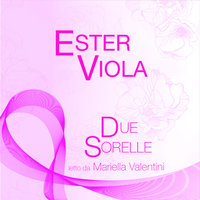 Due Sorelle - Ester Viola