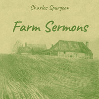 Farm Sermons - Charles Spurgeon