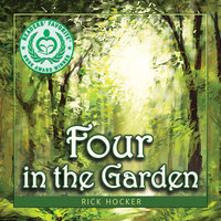 Four in the Garden: A Spiritual Allegory About Trust - Rick Hocker