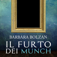 Il furto dei Munch - Barbara Bolzan