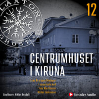 Centrumhuset i Kiruna - Tony Martinsson, Niclas Laaksonen, Lena Brorsson Alminger