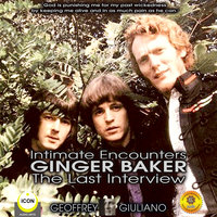Intimate Encounters Ginger Baker The Last Interview - Geoffrey Giuliano