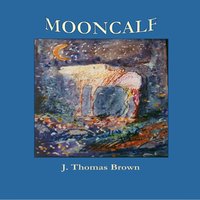 Mooncalf - J Thomas Brown