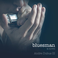 Bluesman: A Novel - Andre Dubus III