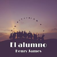 El alumno - Henry James