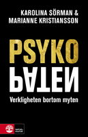 Psykopaten : Verkligheten bortom myten - Karolina Sörman, Marianne Kristiansson