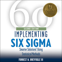Implementing Six Sigma: Smarter Solutions Using Statistical Methods 2nd Edition - Forrest W. Breyfogle III