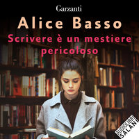 Scrivere è un mestiere pericoloso - Alice Basso