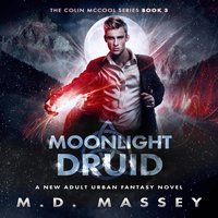 Moonlight Druid: A New Adult Urban Fantasy Novel - M.D. Massey