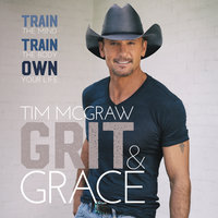 Grit & Grace: Train the Mind, Train the Body, Own Your Life - Tim McGraw
