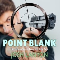 Point Blank: The Dangerous Ground Box Set - Josh Lanyon