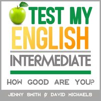 Test My English. Intermediate.: How Good Are You? - David Michaels, Jenny Smith.