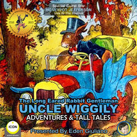 The Long Eared Rabbit Gentleman Uncle Wiggily: Adventures & Tall Tales - Howard R. Garis