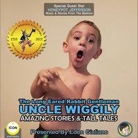 The Long Eared Rabbit Gentleman Uncle Wiggily: Amazing Stories & Tall Tales - Howard R. Garis