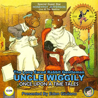 The Long Eared Rabbit Gentleman Uncle Wiggily: Once Upon A Time Tales - Howard R. Garis