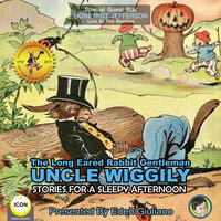 The Long Eared Rabbit Gentleman Uncle Wiggily: Stories For A Sleepy Afternoon - Howard R. Garis