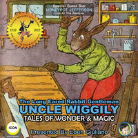 The Long Eared Rabbit Gentleman Uncle Wiggily: Tales of Wonder & Magic - Howard R. Garis