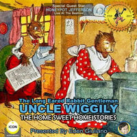 The Long Eared Rabbit Gentleman Uncle Wiggily: The Home Sweet Home Stories - Howard R. Garis