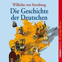 Die Geschichte der Deutschen - Wilhelm von Sternburg