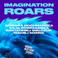 Imagination Roars: Czy o polskiej kreatywności słychać już na całym świecie? - IMAGINATION DAY