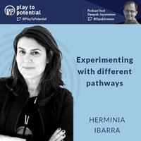 Herminia Ibarra - Experimenting with different pathways - Deepak Jayaraman
